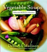 Vegetable Soups from Deborah Madisons Kitchen (Paperback)