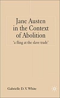 Jane Austen in the Context of Abolition: A Fling at the Slave Trade (Hardcover)