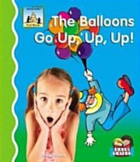 Balloons Go Up, Up, Up! (Library Binding)