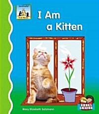 I Am a Kitten (Library Binding)