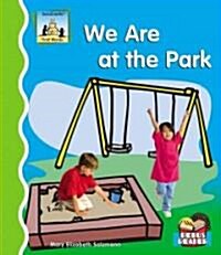 We Are at the Park (Library Binding)