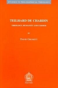 Teilhard de Chardin: Theology, Humanity and Cosmos (Paperback)
