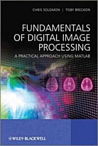 Fundamentals of Digital Image Processing: A Practical Approach with Examples in Matlab (Paperback)