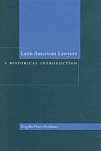 Latin American Lawyers: A Historical Introduction (Hardcover)
