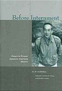 Before Internment: Essays in Prewar Japanese American History (Hardcover)