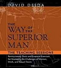 The Way of the Superior Man: Revolutionary Tools and Essential Exercises for Mastering the Challenges of Women, Work, and Sexual Desire (Audio CD)