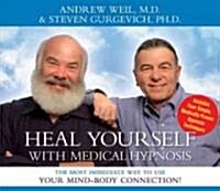Heal Yourself with Medical Hypnosis: The Most Immediate Way to Use Your Mind-Body Connection! (Audio CD)