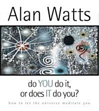 Do You Do It or Does It Do You?: How to Let the Universe Meditate You (Audio CD)