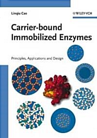 Carrier-Bound Immobilized Enzymes: Principles, Application and Design (Hardcover)