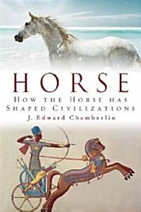 Horse: How the Horse Has Shaped Civilizations (Hardcover)