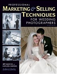 Professional Marketing & Selling Techniques for Digital Wedding Photographers (Paperback, 2)