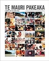 Te Mauri Pakeaka: A Journey Into the Third Space (Hardcover)