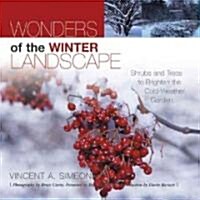 Wonders of the Winter Landscape: Shrubs and Trees to Brighten the Cold-Weather Garden (Hardcover)