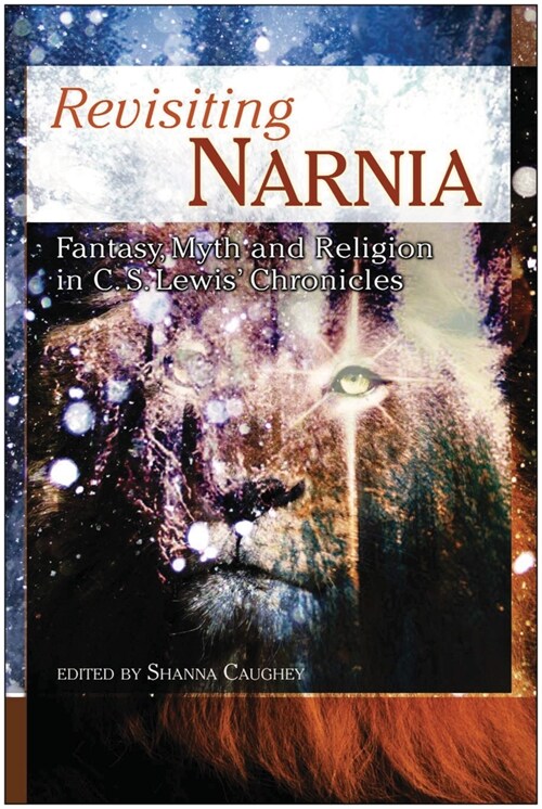 Revisiting Narnia: Fantasy, Myth and Religion in C. S. Lewis Chronicles (Paperback)