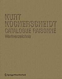 Kurt Kocherscheidt. Werkverzeichnis. Catalogue Raisonne: Malerei Und Holzarbeiten / Paintings and Wood Sculptures 1966 - 1992 (Hardcover)