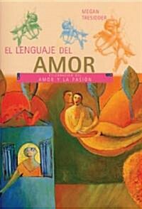 El Lenguaje del Amor: Gu? Visual Sobre El Amor Y La Pasi? (Paperback)