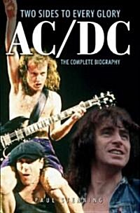 AC/DC: Two Sides to Every Glory : The Complete Biography (Paperback)
