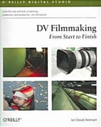 DV Filmmaking: From Start to Finish [With CDROM] (Paperback)