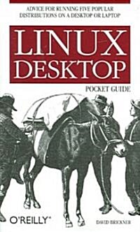 Linux Desktop Pocket Guide: Advice for Running Five Popular Distributions on a Desktop or Laptop (Paperback)