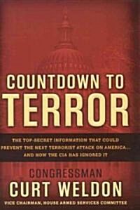Countdown to Terror: The Top-Secret Information That Could Prevent the Next Terrorist Attack on America--And How the CIA Has Ignored It (Hardcover)