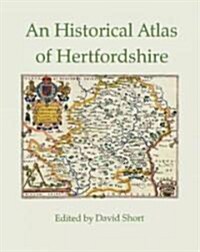 An Historical Atlas of Hertfordshire (Paperback)