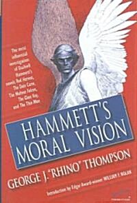 Hammetts Moral Vision: The Most Influential Full-Length Investigation of Dashiell Hammetts Novels Red Harvest, the Dain Curse, the Maltese F (Hardcover)