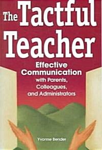 The Tactful Teacher: Effective Communication with Parents, Colleagues, and Administrators (Paperback)