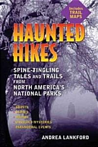 Haunted Hikes: Spine-Tingling Tales and Trails from North Americas National Parks (Paperback)