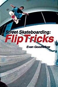 Street Skateboarding: Flip Tricks (Paperback)