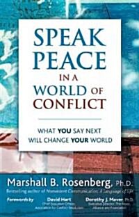 Speak Peace in a World of Conflict: What You Say Next Will Change Your World (Paperback)