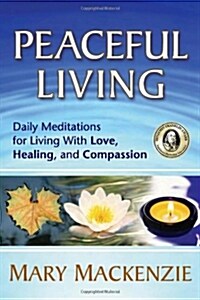 Peaceful Living: Daily Meditations for Living with Love, Healing, and Compassion (Paperback)