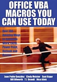 Office VBA Macros You Can Use Today: Over 100 Amazing Ways to Automate Word, Excel, PowerPoint, Outlook, and Access (Paperback)