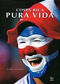 Costa Rica Pura Vida / The Life of Costa Rica (Hardcover)