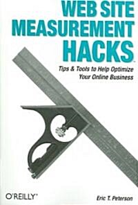 Web Site Measurement Hacks: Tips & Tools to Help Optimize Your Online Business (Paperback)