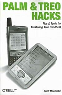 Palm and Treo Hacks: Tips & Tools for Mastering Your Handheld (Paperback)