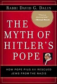 The Myth of Hitlers Pope: Pope Pius XII and His Secret War Against Nazi Germany (Hardcover)