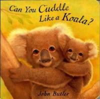Can You Cuddle Like a Koala (Board Books)