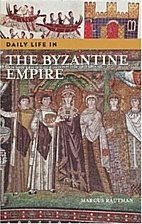Daily Life in the Byzantine Empire (Hardcover)
