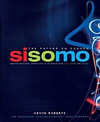 Sisomo: The Future on Screen: Creating Emotional Connections in the Market with Sight, Sound and Motion (Paperback)