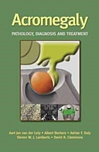Acromegaly: Pathology, Diagnosis and Treatment (Hardcover)