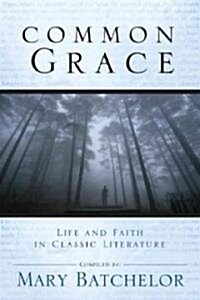 Common Grace: Life and Faith in Classic Literature (Hardcover)
