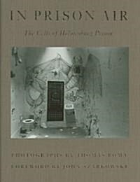 In Prison Air: The Cells of Holmesburg Prison (Hardcover)