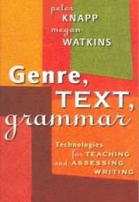 Genre, text, grammar : technologies for teaching and assessing writing
