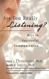 Are you really listening? : keys to successful communication