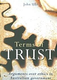 Terms of Trust: Arguments Over Ethics in Australian Government (Paperback)