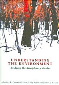 Understanding the Environment: Bridging the Disciplinary Divides (Paperback)