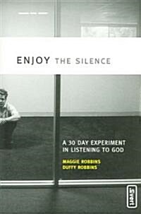 Enjoy the Silence: A 30-Day Experiment in Listening to God (Paperback)