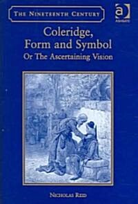 Coleridge, Form and Symbol : Or The Ascertaining Vision (Hardcover)