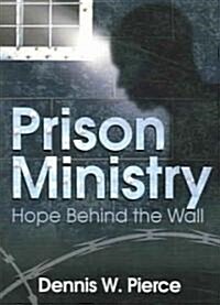 Prison Ministry: Hope Behind the Wall (Paperback)