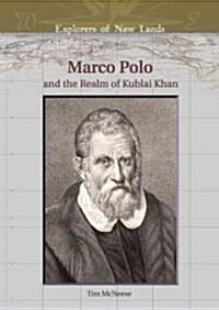Marco Polo: And the Realm of Kublai Khan (Library Binding)